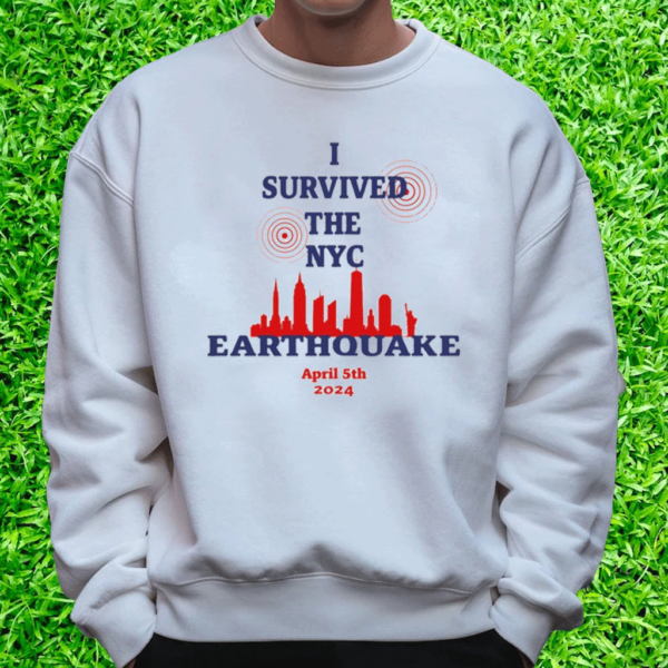 Official I Survived The Nyc Earthquake April 5Th 2024 Shirts