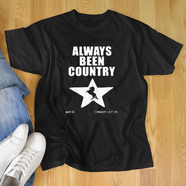 Beyonce Always Been Country T Shirt