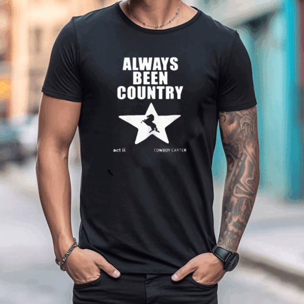 Beyonce Always Been Country T Shirt