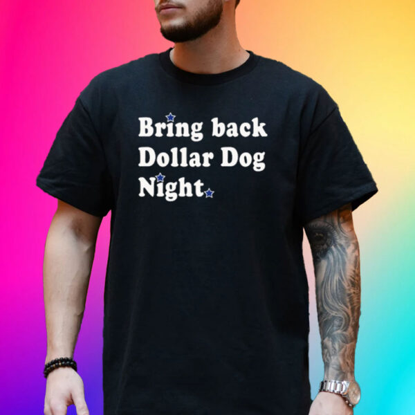 Bring Back Dollar Dog Night Shirt