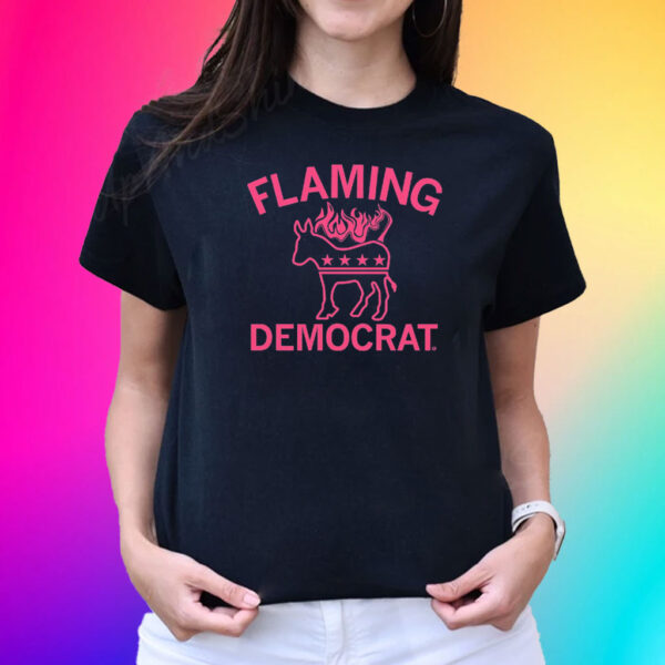 FLAMING DEMOCRAT SHIRTS