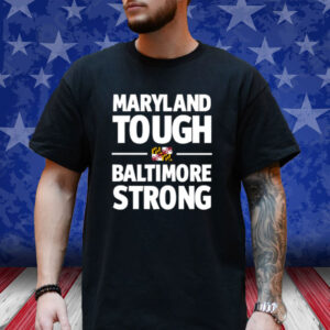 Maryland Tough Baltimore Strong 2024 T-Shirt