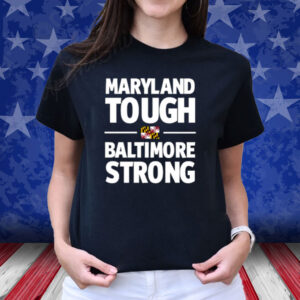 Maryland Tough Baltimore Strong 2024 T-Shirt