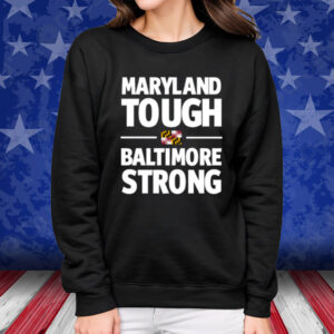 Maryland Tough Baltimore Strong 2024 Sweatshirt