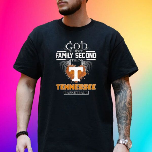 God First Family Second Then Tennessee Basketball T-Shirt