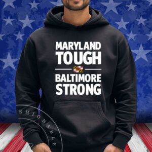 Maryland Tough Baltimore Strong 2024 Hoodie