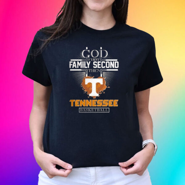 God First Family Second Then Tennessee Basketball T-Shirt