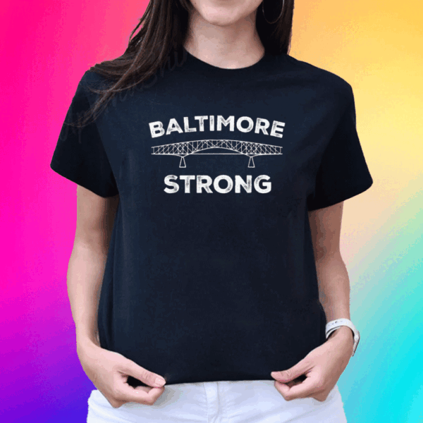 Baltimore Bridge Pray For Baltimore Baltimore Strong T-Shirt