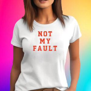 Tina Snow Not My Fault Shirts