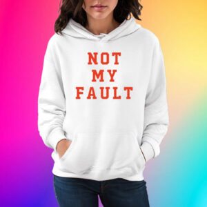 Tina Snow Not My Fault Shirts