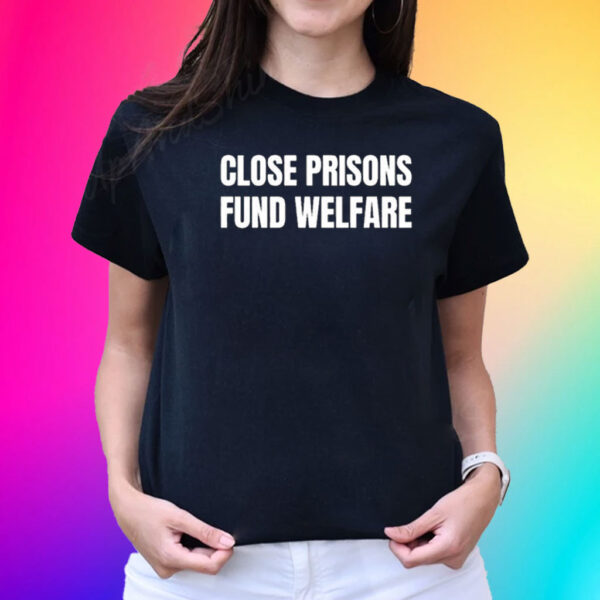 Close Prisons Fund Welfare T-Shirt