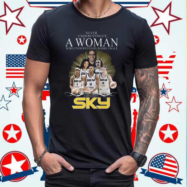 Never Underestimate A Woman Who Understands Basketball And Loves Chicago Sky Shirt