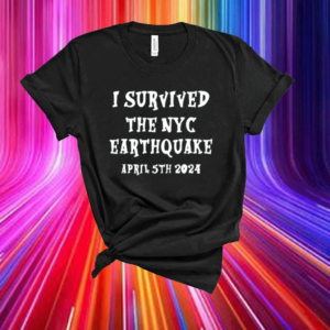 I Survived The Nyc Earthquake Shirt