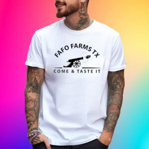 Fafo Farms Tx Come And Taste It T-Shirt
