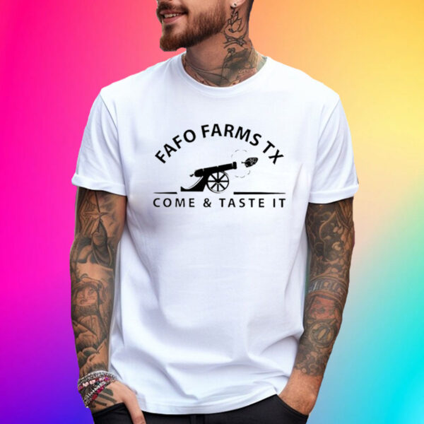 Fafo Farms Tx Come And Taste It T-Shirt