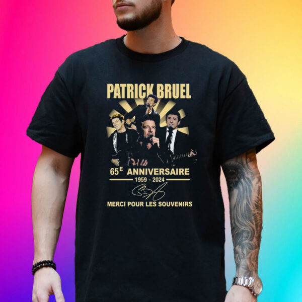 Patrick Bruel 65e Anniversaire 1959-2024 Merci Pour Les Souvenirs Shirt