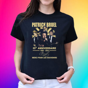 Patrick Bruel 65e Anniversaire 1959-2024 Merci Pour Les Souvenirs Shirt