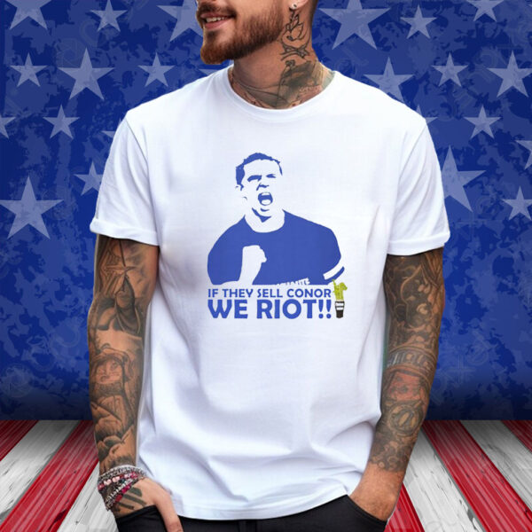 If They Sell Conor We Riot T-Shirt