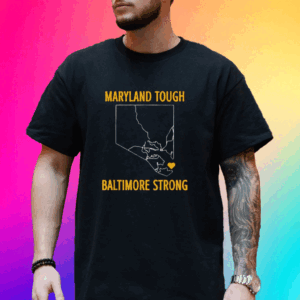 Maryland Tough Baltimore Strong Shirt