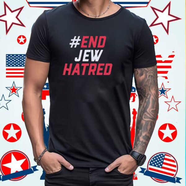 #End Jew Hatred Shirt