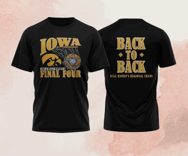 Iowa 2024 NCAA Women’s Basketball Back to Back Tournament March Madness Final Four T Shirt