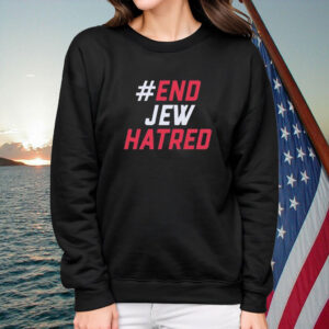 #End Jew Hatred Shirt