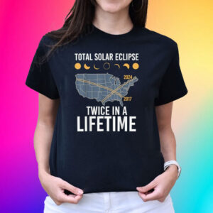 Twice In A Lifetime Solar Eclipse Shirt 2024 Total Eclipse T-Shirt