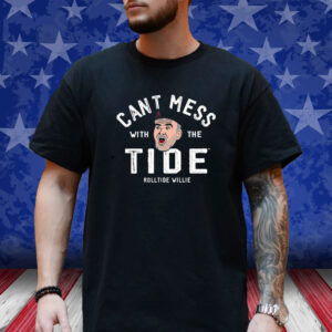 Don’t Mess With The Tide Rolltide Willie T-Shirt