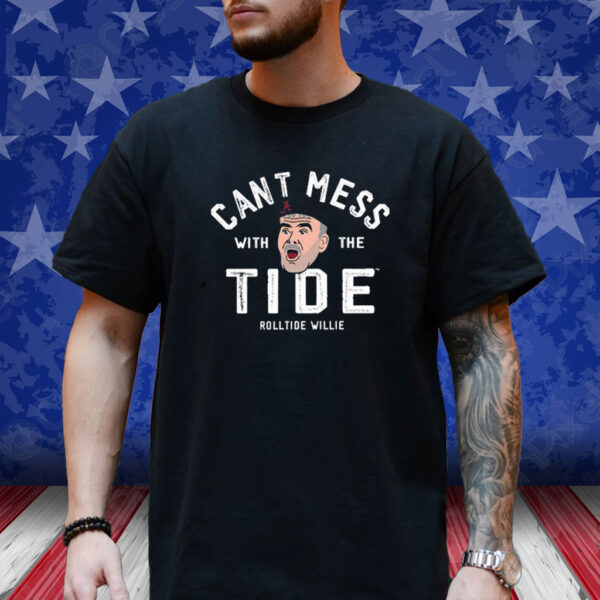 Don’t Mess With The Tide Rolltide Willie T-Shirt