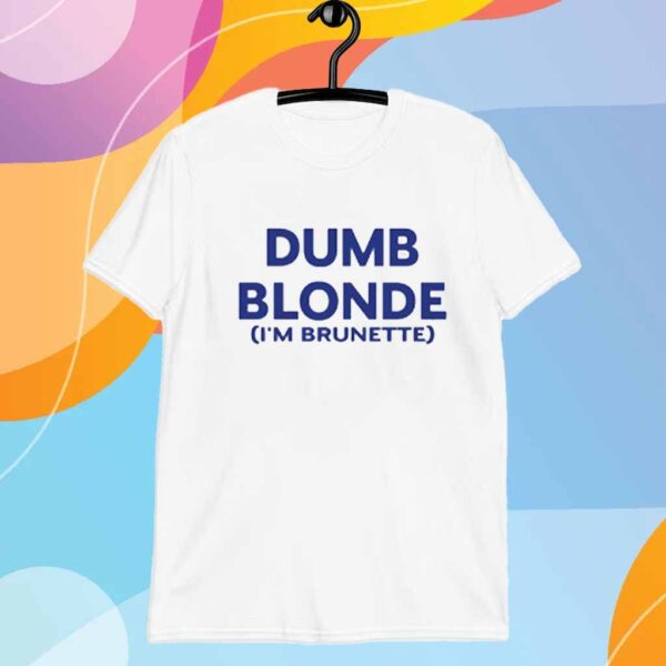 8Teesshop Dumb Blonde I'm Brunette T-Shirt