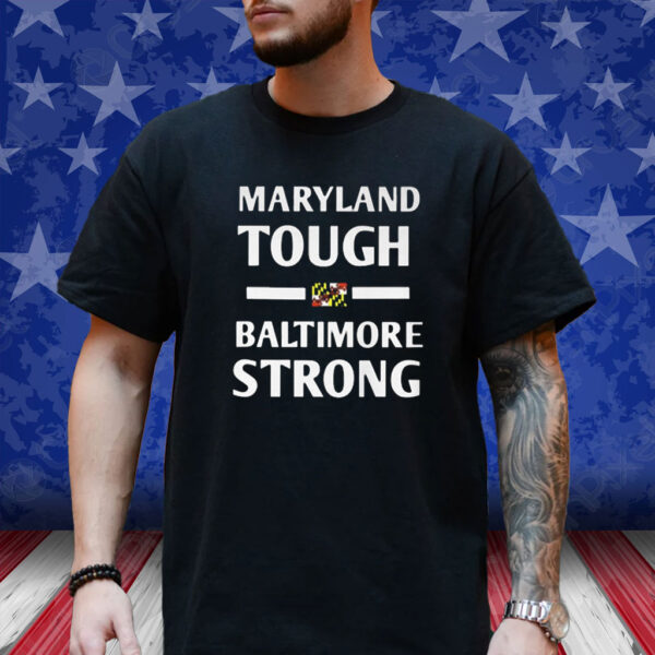 Wes Moore Maryland Tough Baltimore Strong Shirts