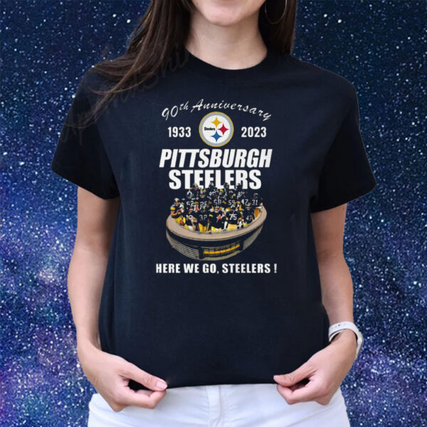 90th Anniversary 1933 – 2023 Pittsburgh Steelers Here We Go Steelers T-Shirts