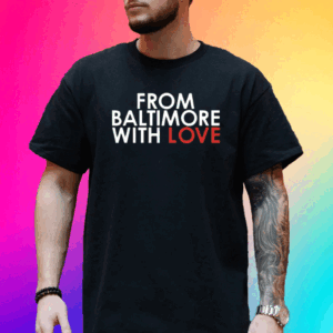 From Baltimore With Love Shirt