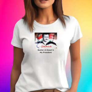 Bashar Al-Assad Is My President Shirt
