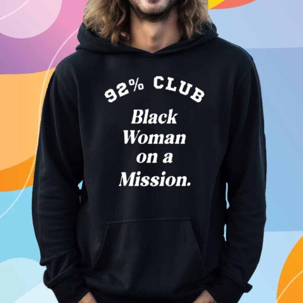 92% Club Black Woman On A Mission T-Shirt