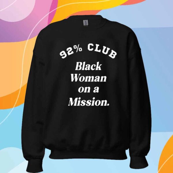 92% Club Black Woman On A Mission T-Shirt