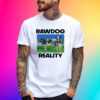 Rawdog Reality T-Shirt
