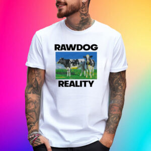 Rawdog Reality T-Shirt
