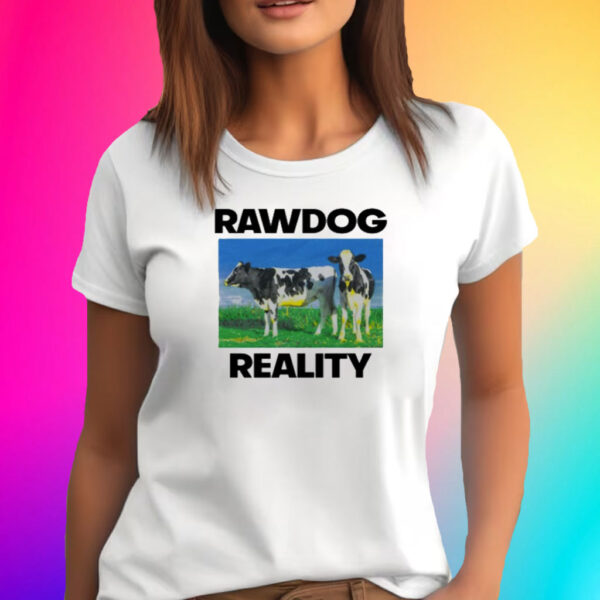 Rawdog Reality T-Shirt