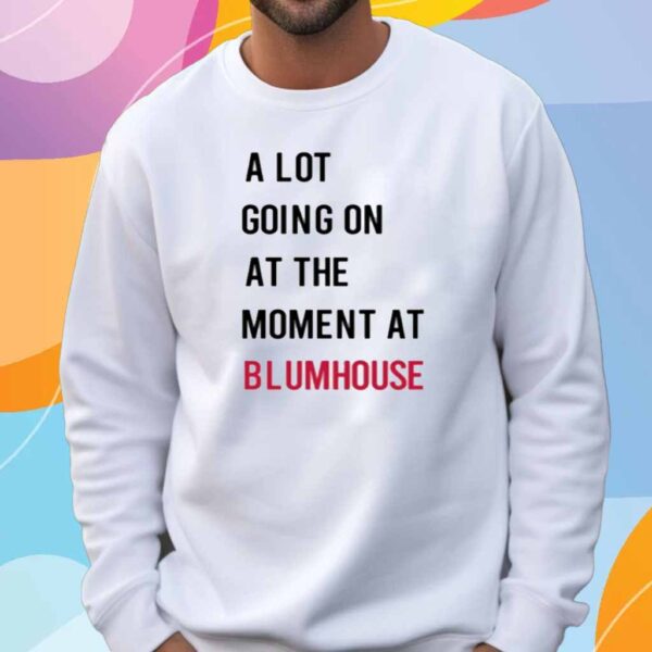 A Lot Going On At The Moment At Blumhouse Shirt