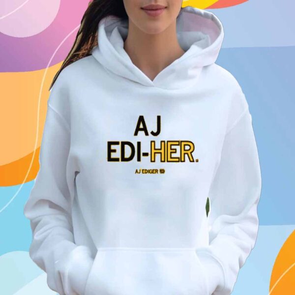 AJ EDIGER EDI-HER SHIRT