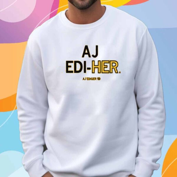 AJ EDIGER EDI-HER SHIRT