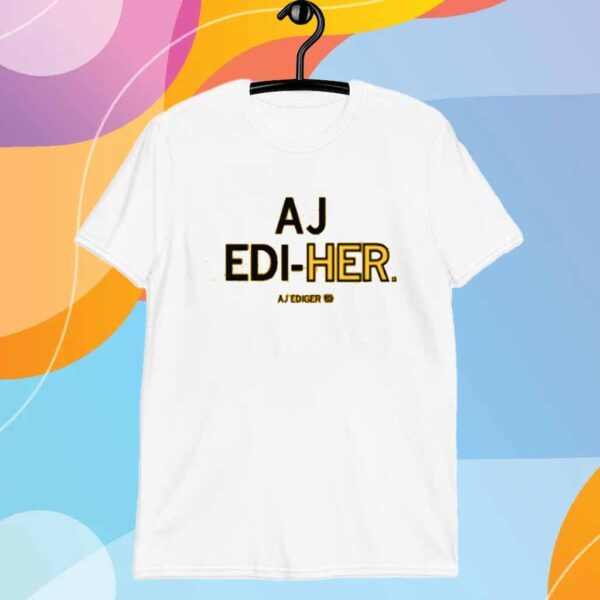 AJ EDIGER EDI-HER SHIRT