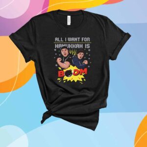 ALL I WANT FOR HANUKKAH IS BOOM UGLY SWEATER T-SHIRT