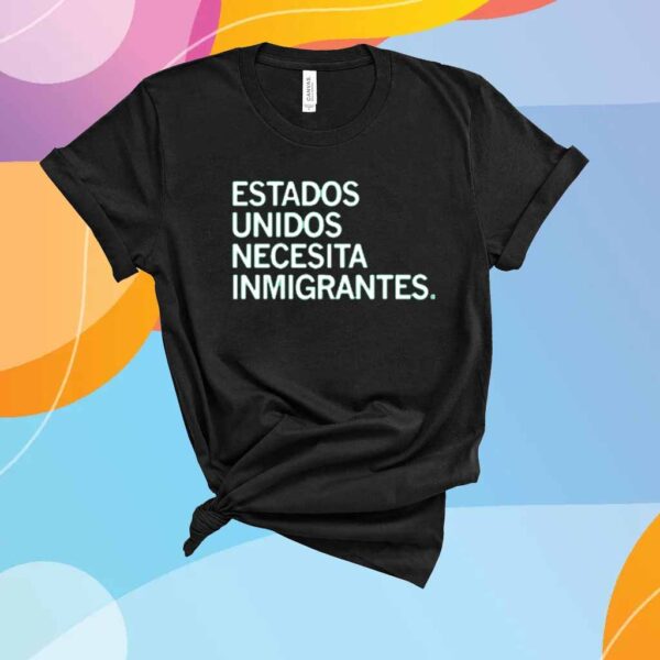 AMERICA NEEDS IMMIGRANTS SPANISH T-SHIRT