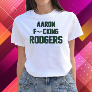 Aaron Fucking Rodgers Shirts