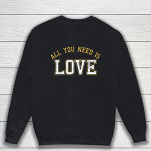 Aaron Nagler All You Need Is Love T-Shirt Sweatshirt