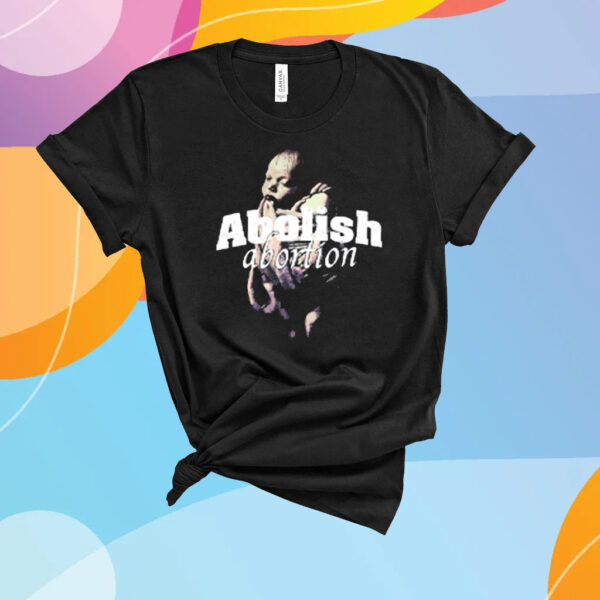 Abolish Abortion T-Shirt