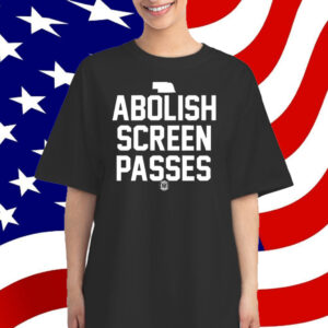 Abolish Screen Passes T-Shirt