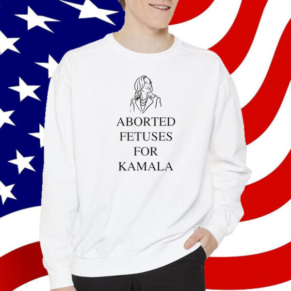 Aborted Fetuses For Kamala T-Shirt